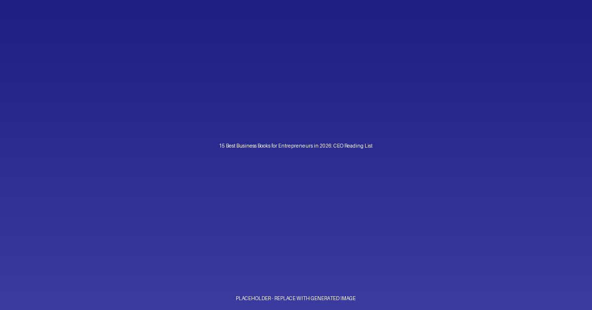 15 Best Business Books for Entrepreneurs in 2026: CEO Reading List